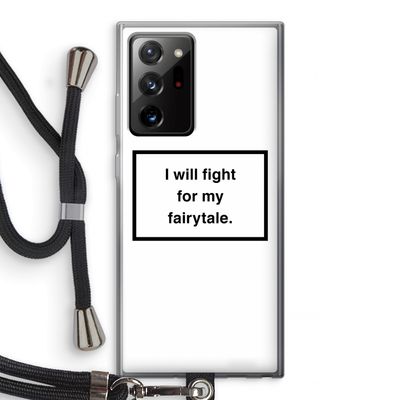 Fight for my fairytale: Samsung Galaxy Note 20 Ultra / Note 20 Ultra 5G Transparant Hoesje met koord