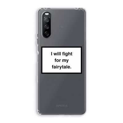 Fight for my fairytale: Sony Xperia 10 III Transparant Hoesje