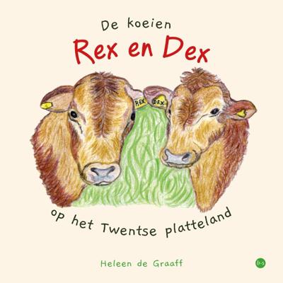 De koeien Rex en Dex op het Twentse platteland (Paperback)