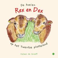 De koeien Rex en Dex op het Twentse platteland (Paperback)