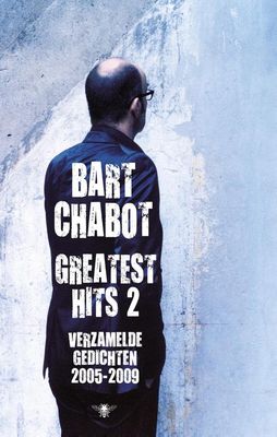 Greatest hits - 2 Verzamelde gedichten 2005-2009 - Bart Chabot - ebook