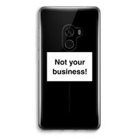 Not your business: Xiaomi Mi Mix 2 Transparant Hoesje