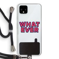 Whatever: Pixel 4 XL Transparant Hoesje met koord