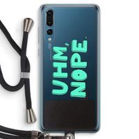 UHM, NOPE.: Huawei P20 Pro Transparant Hoesje met koord
