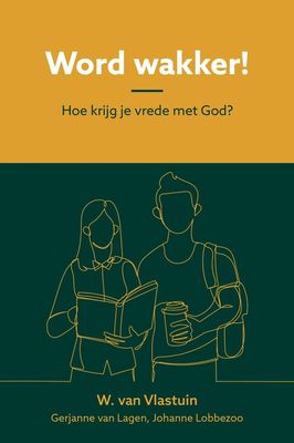 Word wakker! - W. van Vlastuin, Gerjanne van Lagen, Johanne Lobbezoo - ebook