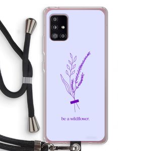 Be a wildflower: Samsung Galaxy A51 5G Transparant Hoesje met koord