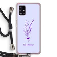 Be a wildflower: Samsung Galaxy A51 5G Transparant Hoesje met koord