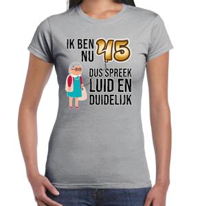 Cadeau T-shirt dames - leeftijd 45 jaar - grijs - luid en duidelijk - verjaardagsfeest