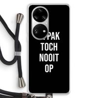 Ik pak nooit op - Zwart: Huawei P50 Pro Transparant Hoesje met koord