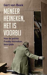 Meneer Heineken, het is voorbij - Gert van Beek - ebook