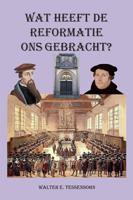 Wat heeft de Reformatie ons gebracht? (Paperback)