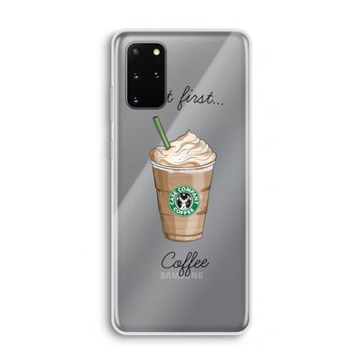 But first coffee: Samsung Galaxy S20 Plus Transparant Hoesje