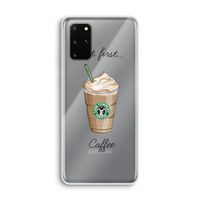 But first coffee: Samsung Galaxy S20 Plus Transparant Hoesje