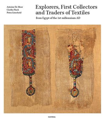 Explorers, First Collectors and Traders of Textiles from Egypt of the 1st millennium AD (Hardback)