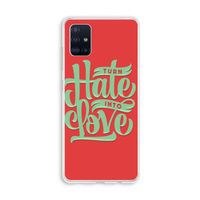 Turn hate into love: Galaxy A51 4G Transparant Hoesje