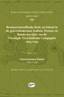 Bronnen betreffende Kerk en School in de gouvernementen Ambon, Ternate en Banda ten tijde van de Ver