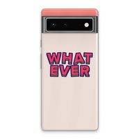 Whatever: Google Pixel 6 Transparant Hoesje