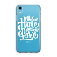 Turn hate into love: iPhone XR Transparant Hoesje