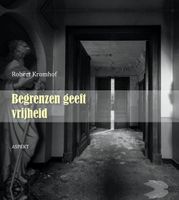 Begrenzen geeft vrijheid - Robert Kromhof - ebook