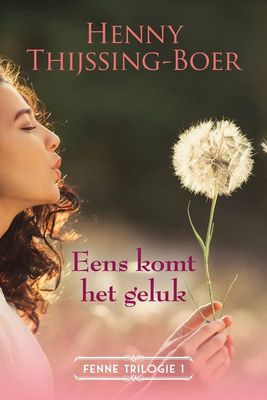 Eens komt het geluk - Henny Thijssing-Boer - ebook