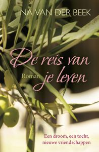 De reis van je leven - Ina van der Beek - ebook