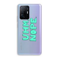 UHM, NOPE.: Xiaomi 11T Transparant Hoesje