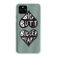 Big butt bigger heart: Google Pixel 5a 5G Transparant Hoesje
