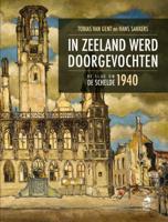 In Zeeland werd doorgevochten (Hardback) In Zeeland werd doorgevochten (Hardback)