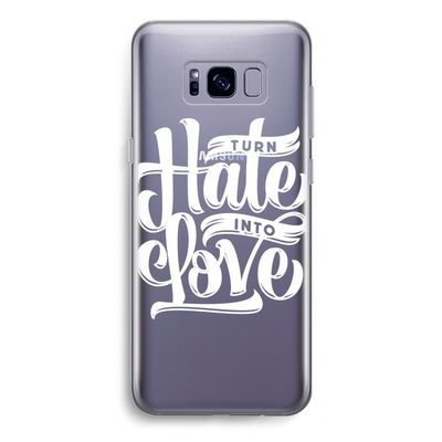 Turn hate into love: Samsung Galaxy S8 Transparant Hoesje