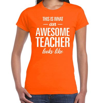Cadeau t-shirt voor dames - awesome teacher - docent/lerares bedankje - juffendag - oranje Cadeau t-shirt voor dames - awesome teacher - docent/lerares bedankje - juffendag - oranje