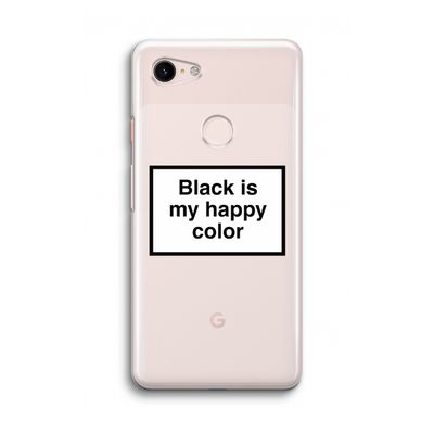 Black is my happy color: Google Pixel 3 Transparant Hoesje