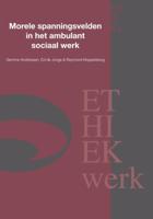 Morele spanningsvelden in het ambulant sociaal werk (Paperback)