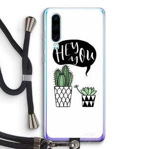Hey you cactus: Huawei P30 Transparant Hoesje met koord