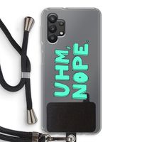 UHM, NOPE.: Samsung Galaxy A32 5G Transparant Hoesje met koord