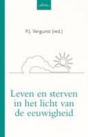 Leven en sterven in het licht van de eeuwigheid (Paperback)