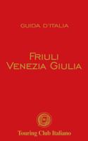 Reisgids Friuli Venezia Giulia guide rosse | Touring Club Italiano
