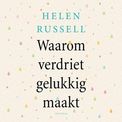 Waarom verdriet gelukkig maakt