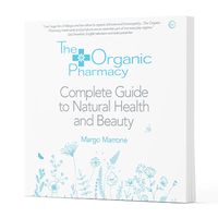 The Organic Pharmacy Complete Guide to Natural Health & Beauty