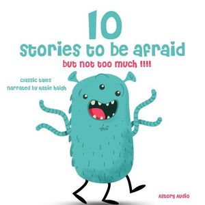 10 Stories to Be Afraid, But Not Too Much!