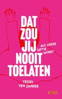 Dat zou jij nooit toelaten - Tessel ten Zweege - ebook - thumbnail