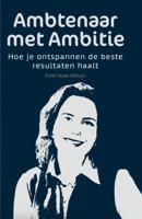 Ambtenaar met Ambitie (Paperback)