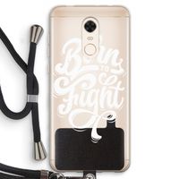 Born to Fight: Xiaomi Redmi 5 Transparant Hoesje met koord