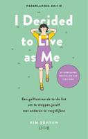 I Decided to Live as Me - Nederlandse editie I Decided to Live as Me - Nederlandse editie