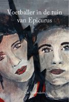 Voetballer in de tuin van Epicurus - Cas Raaijmakers - ebook - thumbnail