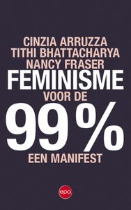 Feminisme voor de 99% - Cinzia Arruzza, Arruzza Bhattacharya, Nancy Nancy - ebook