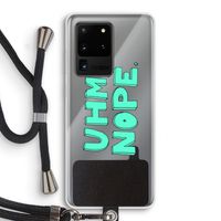 UHM, NOPE.: Samsung Galaxy S20 Ultra Transparant Hoesje met koord