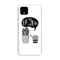 Hey you cactus: Pixel 4 XL Transparant Hoesje