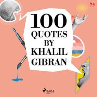 100 Quotes by Khalil Gibran