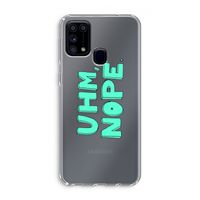 UHM, NOPE.: Samsung Galaxy M31 Transparant Hoesje