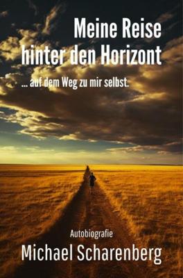 Meine Reise hinter den Horizont ... auf dem Weg zu mir selbst - Michael Scharenberg - ebook